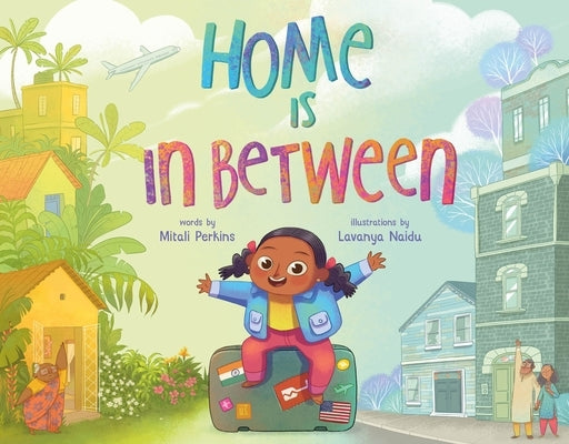 Home Is in Between by Perkins, Mitali