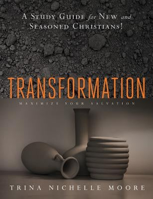 Transformation: Maximizing Salvation by Moore, Trina Nichelle