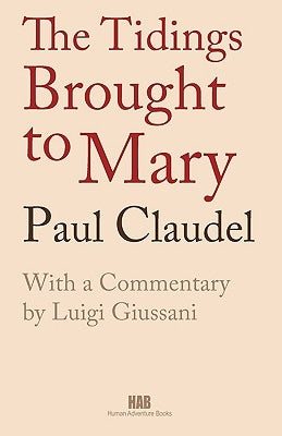 The Tidings Brought to Mary by Claudel, Paul