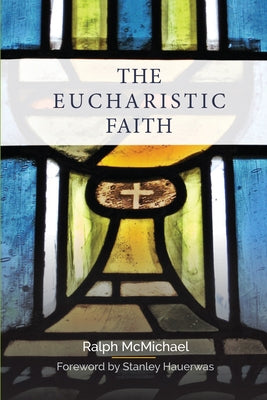 The Eucharistic Faith by McMichael, Ralph