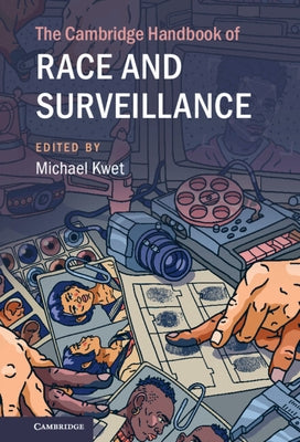 The Cambridge Handbook of Race and Surveillance by Kwet, Michael