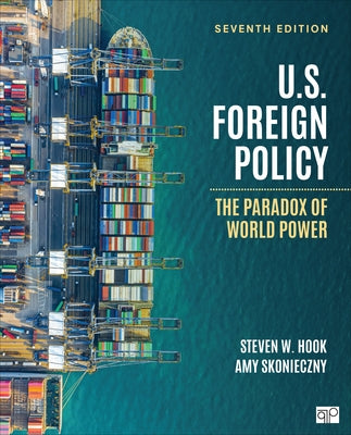 U.S. Foreign Policy: The Paradox of World Power by Hook, Steven W.