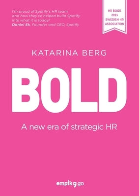 Bold: A new era of strategic HR by Berg, Katarina