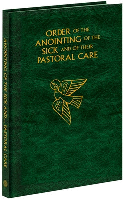 Order of the Anointing of the Sick and of Their Pastoral Care - Large Size by Catholic Book Publishing Corp