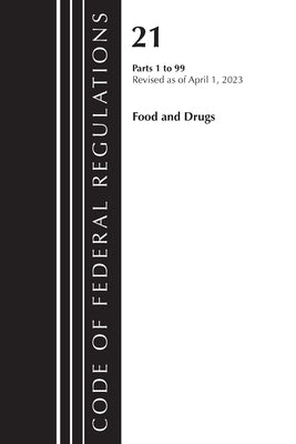 Code of Federal Regulations, Title 21 Food and Drugs 1-99, 2023 by Office of the Federal Register (U S )