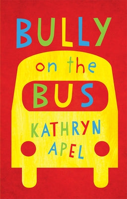 Bully on the Bus by Apel, Kathryn