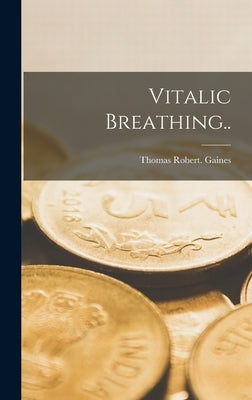 Vitalic Breathing.. by Gaines, Thomas Robert
