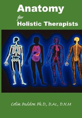 Anatomy For Holistic Therapists by Paddon, Colin