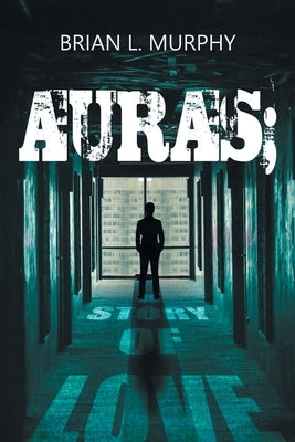 Auras: A Story of Love by Murphy, Brian