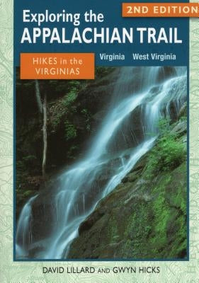 Exploring the Appalachian Trail: Hikes in the Virginias by Lillard, David