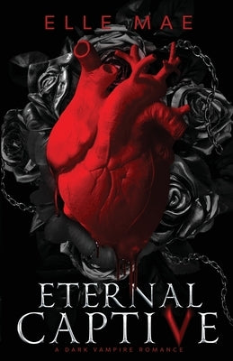 Eternal Captive: A Dark Enemies-to-Lovers Sapphic Vampire Romance by Mae