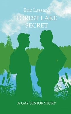 Forest Lake Secret: A Gay Senior Story by Lassard, Eric