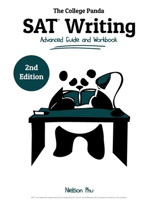 The College Panda's SAT Writing: Advanced Guide and Workbook by Phu, Nielson