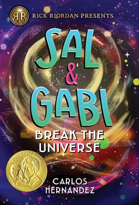 Rick Riordan Presents: Sal and Gabi Break the Universe-A Sal and Gabi Novel, Book 1 by Hernandez, Carlos