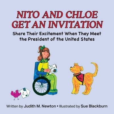 Nito and Chloe Get an Invitation: Share Their Excitement When They Meet the President of the United States by Newton, Judith M.