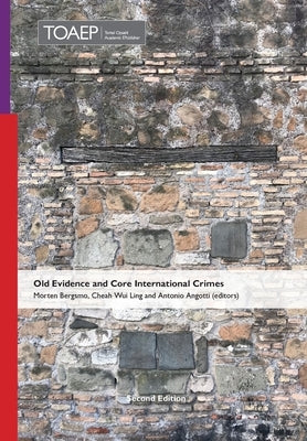 Old Evidence and Core International Crimes: Second Edition (2024) by Bergsmo, Morten