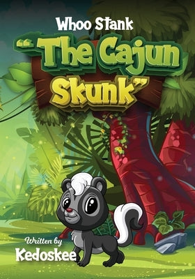 Whoo Stank the Cajun Skunk by , Kedoskee