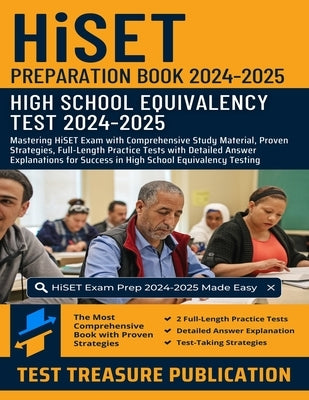 HiSET Preparation Book 2024-2025: Mastering HiSET Exam with Comprehensive Study Material, Proven Strategies, Full-Length Practice Tests with Detailed by Publication, Test Treasure