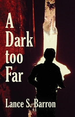 A Dark too Far by Barron, Lance S.