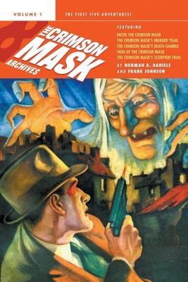 The Crimson Mask Archives, Volume 1 by Daniels, Norman a.