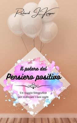 Il potere del pensiero positivo by Kaspar, Richard J.