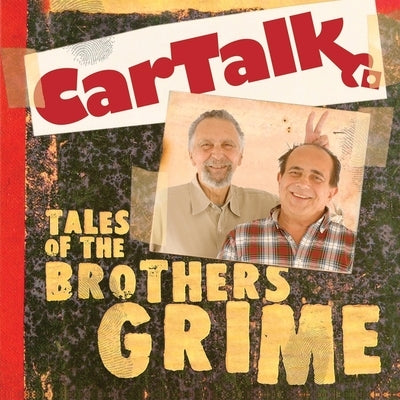 Car Talk: Tales of the Brothers Grime Lib/E by Magliozzi, Tom