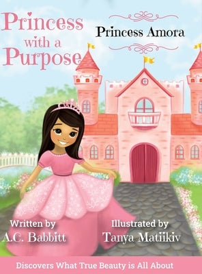 Princess Amora: Discovers What True Beauty is All About by Babbitt, A. C.