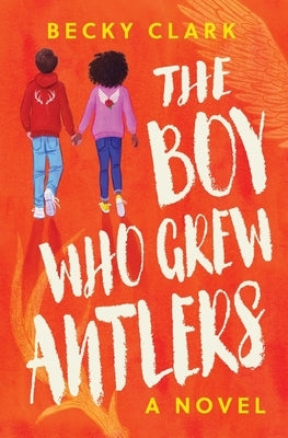 The Boy Who Grew Antlers by Clark, Becky