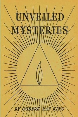 Unveiled Mysteries by King, Godfre Ray