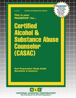 Certified Alcohol & Substance Abuse Counselor (CASAC) by Passbooks