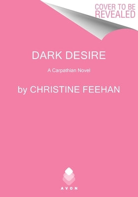 Dark Desire: A Carpathian Novel by Feehan, Christine
