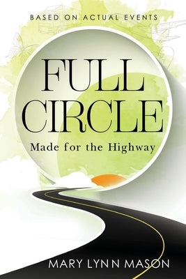 Full Circle: Made for the Highway by Mason, Mary Lynn