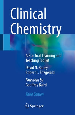 Clinical Chemistry: A Practical Learning and Teaching Toolkit by Bailey, David N.