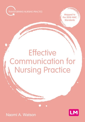 Effective Communication for Nursing Practice by Watson, Naomi Anna