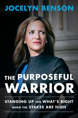 The Purposeful Warrior: Standing Up for What's Right When the Stakes Are High by Benson, Jocelyn