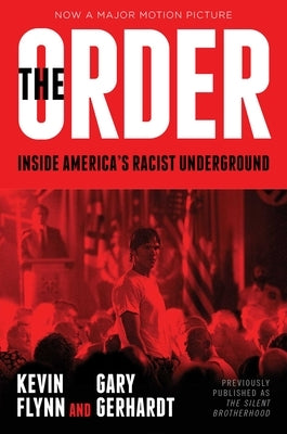 The Order: Inside America's Racist Underground by Flynn, Kevin