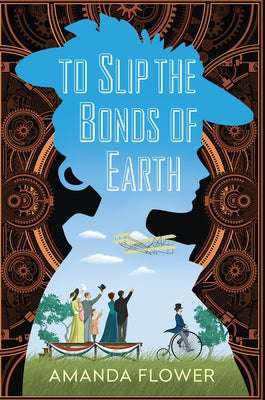 To Slip the Bonds of Earth: A Riveting Mystery Based on a True History by Flower, Amanda