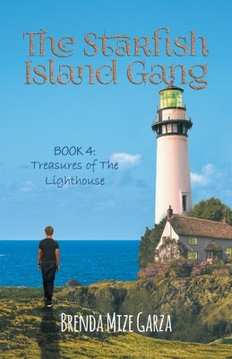 The Starfish Island Gang: Treasures of The Lighthouse by Brenda Mize Garza