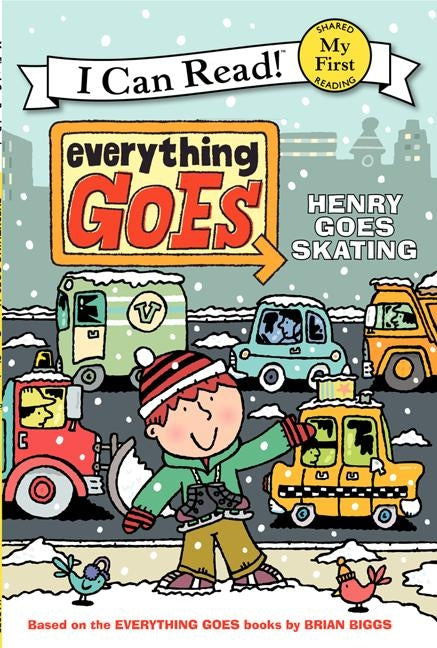 Everything Goes: Henry Goes Skating by Biggs, Brian