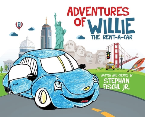 Adventures of Willie the Rent-A-Car by Fischl, Stephan, Jr.