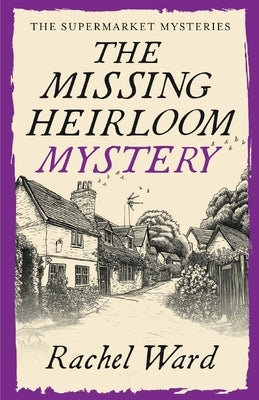 The Missing Heirloom Mystery: An utterly addictive cozy murder mystery by Ward, Rachel