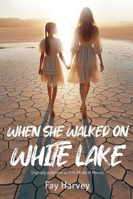 When She Walked on White Lake by Fay Harvey