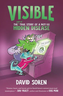 Visible: The (Sort Of) True Story of a Not-So Hidden Disease by Soren, David