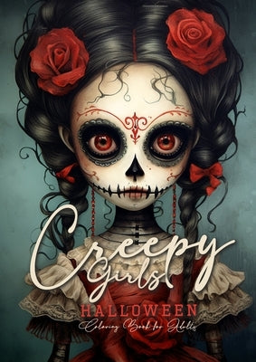 Creepy Girls Halloween Coloring Book for Adults: Halloween Grayscale Coloring Book Gothic Horror Coloring Book for Adults Sugar Skulls Catrinas, Scare by Publishing, Monsoon