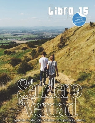 El Sendero de la Verdad, Libro 15: Libro de educación cristiana para jóvenes y adultos by Picavea, Patricia