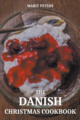 The Danish Christmas Cookbook by Peters, Marit