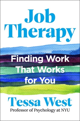 Job Therapy: Finding Work That Works for You by West, Tessa