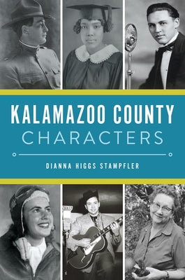 Kalamazoo County Characters by Stampfler, Dianna Higgs