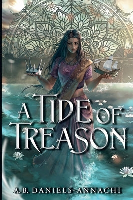 A Tide of Treason by Daniels-Annachi, A. B.