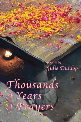 Thousands of Years of Prayers by Dunlop, Julie